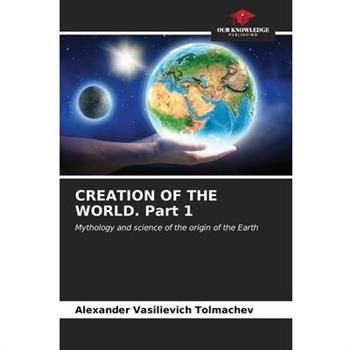 CREATION OF THE WORLD. Part 1