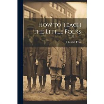 How to Teach the Little Folks