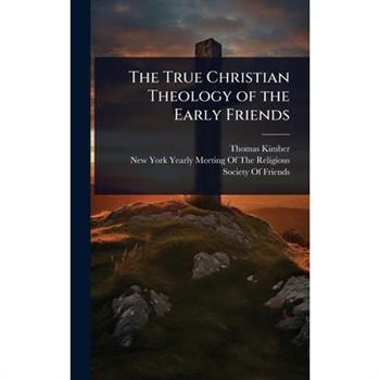 The True Christian Theology of the Early Friends