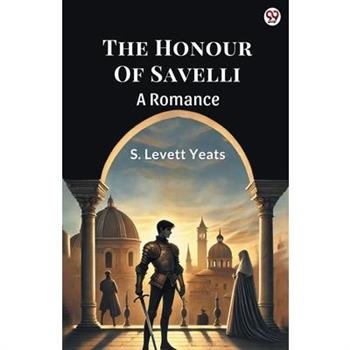 The Honour Of Savelli A Romance