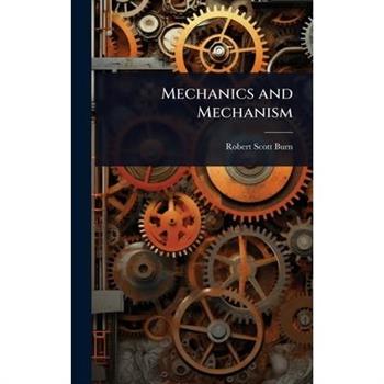 Mechanics and Mechanism