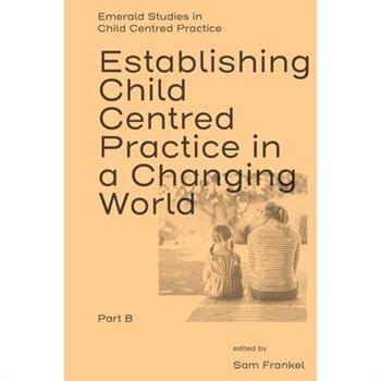 Establishing Child Centred Practice in a Changing World, Part B