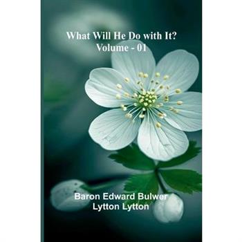 What Will He Do With It? Volume 01