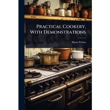 Practical Cookery, With Demonstrations