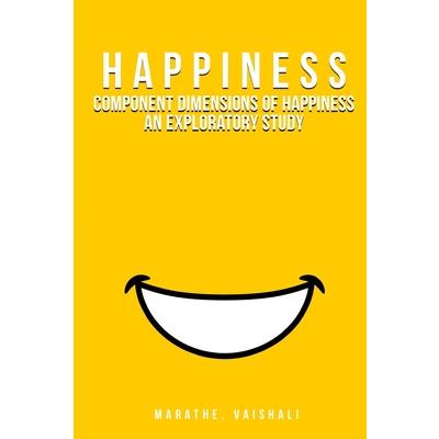 Component Dimensions of Happiness An Exploratory Study