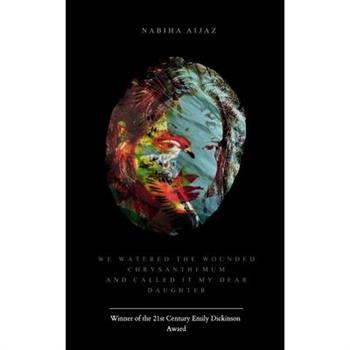 We Watered the Wounded Chrysanthemum and Called It My Dear Daughter