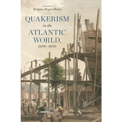 Quakerism in the Atlantic World, 1690-1830