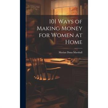 101 Ways of Making Money for Women at Home