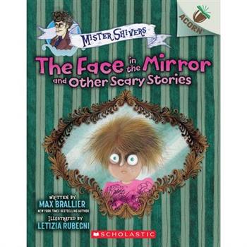 The Face in the Mirror and Other Scary Stories: An Acorn Book (Mister Shivers #5)