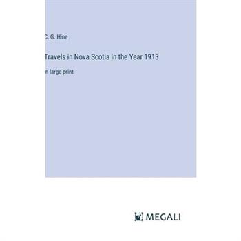 Travels in Nova Scotia in the Year 1913