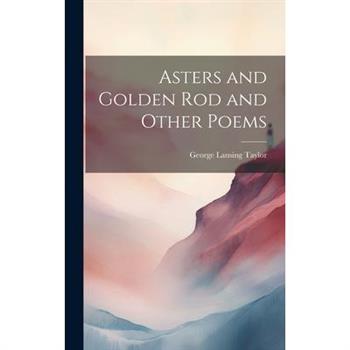 Asters and Golden Rod and Other Poems