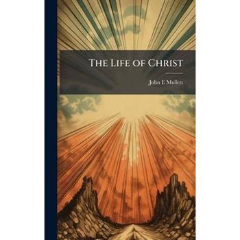 The Life of Christ
