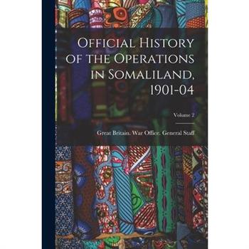Official History of the Operations in Somaliland, 1901-04; Volume 2