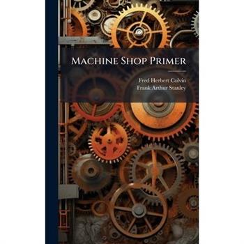 Machine Shop Primer