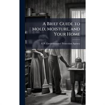 A Brief Guide to Mold, Moisture, and Your Home