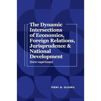 The Dynamic Intersections of Economics, Foreign Relations, Jurisprudence & National Development