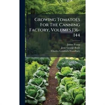 Growing Tomatoes For The Canning Factory, Volumes 136-144