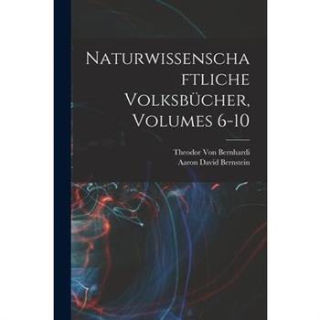 Naturwissenschaftliche Volksb羹cher, Volumes 6-10