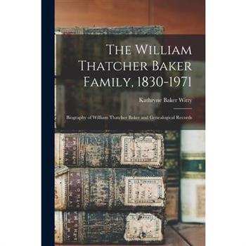 The William Thatcher Baker Family, 1830-1971