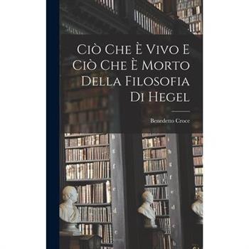 Ci簷 Che 癡 Vivo e ci簷 che 癡 Morto Della Filosofia di Hegel