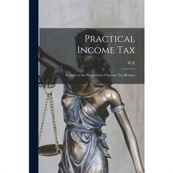 Practical Income tax; a Guide to the Preparation of Income tax Returns