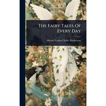 The Fairy Tales Of Every Day