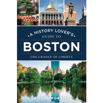 A History Lover's Guide to Boston
