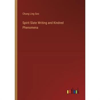 Spirit Slate Writing and Kindred Phenomena