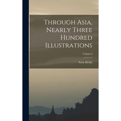 Through Asia, Nearly Three Hundred Illustrations; Volume I