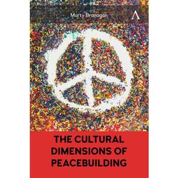The Cultural Dimensions of Peacebuilding