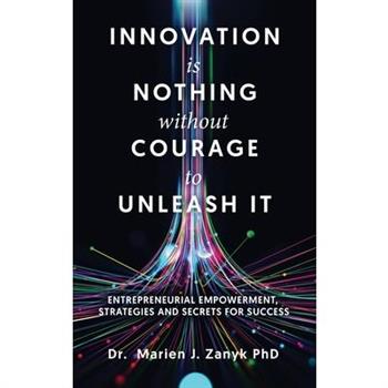 Innovation Is Nothing Without Courage to Unleash It