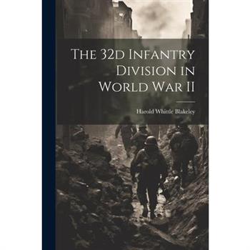 The 32d Infantry Division in World War II