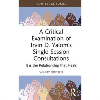 A Critical Examination of Irvin D. Yalom’s Single-Session Consultations