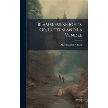 Blameless Knights; Or, Lutzen and La Vend?(c)e