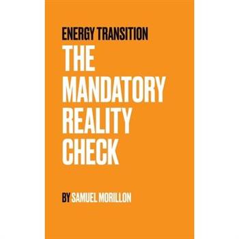 Energy Transition - The Mandatory Reality Check