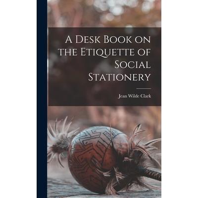 A Desk Book on the Etiquette of Social Stationery