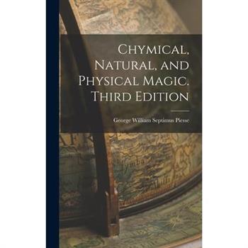 Chymical, Natural, and Physical Magic. Third Edition; Third Edition