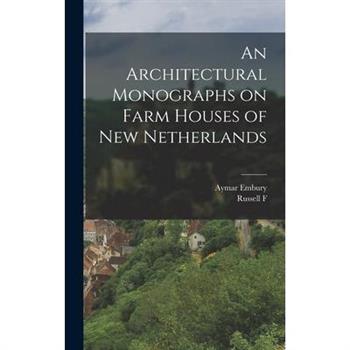 An Architectural Monographs on Farm Houses of New Netherlands