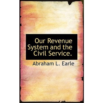 Our Revenue System and the Civil Service.