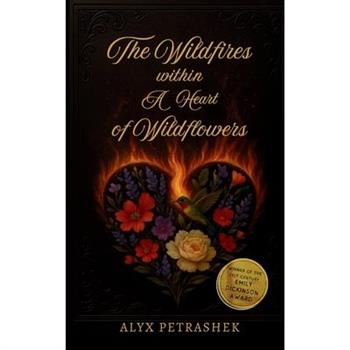 The Wildfires Within A Heart Of Wildflowers