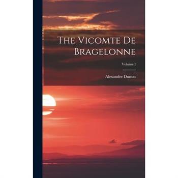 The Vicomte de Bragelonne; Volume I