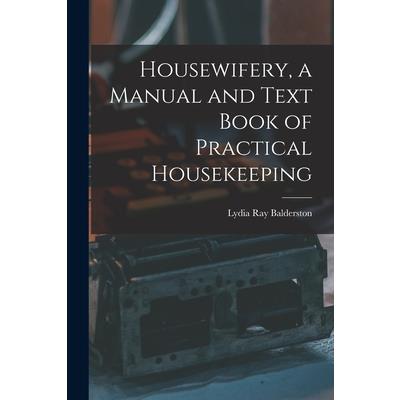 Housewifery, a Manual and Text Book of Practical Housekeeping