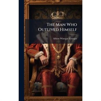 The Man Who Outlived Himself