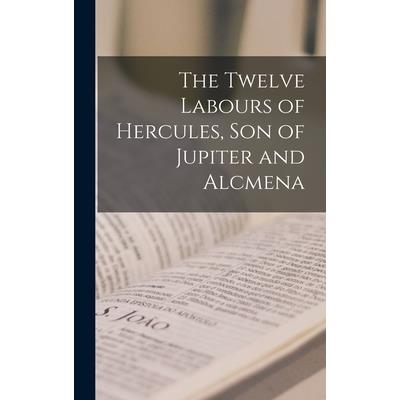 The Twelve Labours of Hercules, son of Jupiter and Alcmena