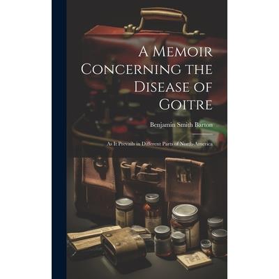A Memoir Concerning the Disease of Goitre