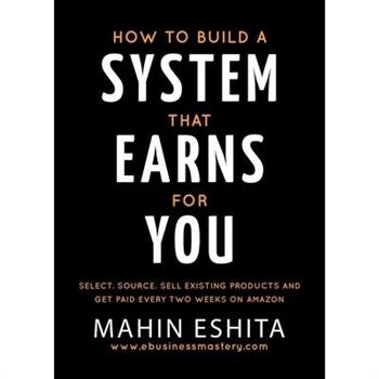 How To Build A System That Earns For You