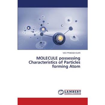 MOLECULE possessing Characteristics of Particles forming Atom