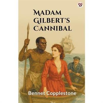Madame Gilbert's Cannibal