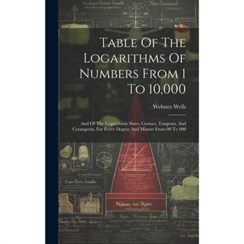 Table Of The Logarithms Of Numbers From 1 To 10,000