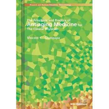 The Principles and Practice of Antiaging Medicine for the Clinical Physician